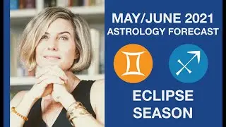 MAY /JUNE 2021 ASTROLOGY FORECAST : GEMINI-SAGITTARIUS ECLIPSES