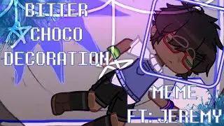BITTER CHOCO DECORATION &mdash; Meme // 4k Special // FNAF Gacha // Jeremy //