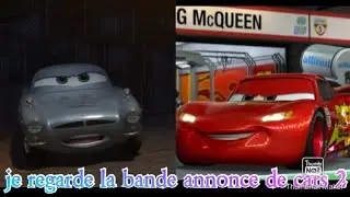 Je regarde la bande annonce de cars 2.