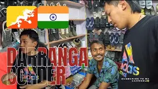 Exploring Darranga — The Border Town Next to Samdrup Jongkhar (Bhutan–India)