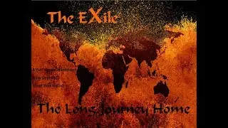 The Exile, The Long Journey Home