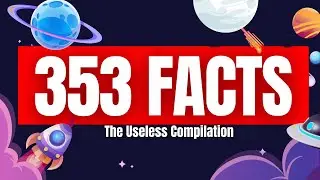 353 Facts You Never Knew You Needed to Know (The Useless Show Compilation)