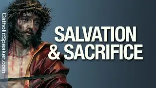 Salvation and Sacrifice (Catholic)
