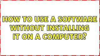 How to use a software without installing it on a computer? (3 Solutions!!)