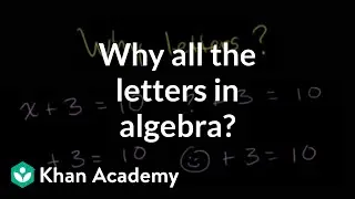 Why all the letters in algebra? | Introduction to algebra | Algebra I | Khan Academy
