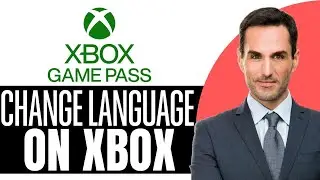 Как изменить язык в приложении Xbox и Game Pass &ndash; (2025) Пошаговое руководство