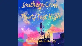 Southern Cross, Thirty Feet High (Night Version)