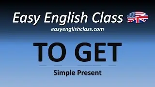 The verb "TO GET" - Simple Present - Easy English Class