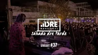 Dre Guazzelli - Live Set - Sábado Dre Tarde #37