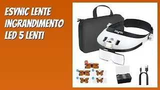 RECENSIONE (2026) : eSynic Lente Ingrandimento LED 5 Lenti. DETTAGLI