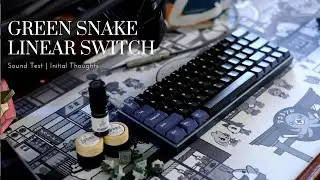 Green Snake Linear Switches | Sound Test and Initial Thoughts