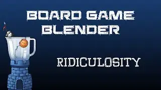 Board Game Blender - Ridiculosity