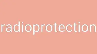 Radioprotection Definition & Meaning
