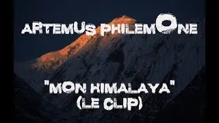 ARTEMUS PHILEMONE Thierry Davoux: Mon Himalaya (le clip)