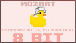 Symphony No. 36, 1st movement|8 Bit Cover|Mozart| - BiTiDuck