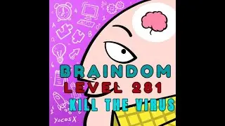BRAINDOM | LEVEL 281 | KILL THE VIRUSE