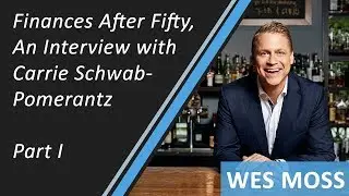 Finances After Fifty, An Interview with Carrie Schwab-Pomerantz, Part I