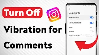 How To Turn Off Vibration for Comments on Instagram (Updated)