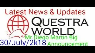 31/July/2018 🔥Questra World latest updates and News