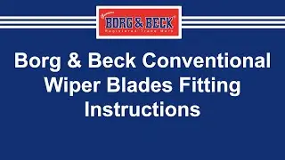 Borg & Beck Conventional (Standard Hook Arm) Wiper Blades Fitting Instructions
