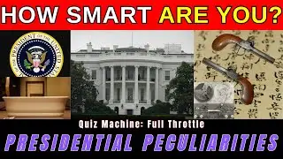 Presidential Peculiarities - Bizarre Facts About U.S. Presidents | Quiz Machine: Full Throttle