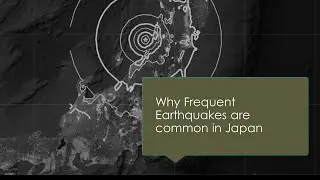 Why Frequent Earthquakes Are Common In Japan?