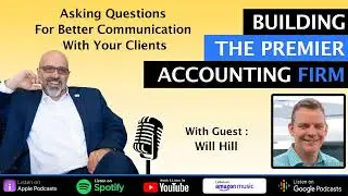 Asking Questions For Better Communication With Your Clients w/ Will Hill
