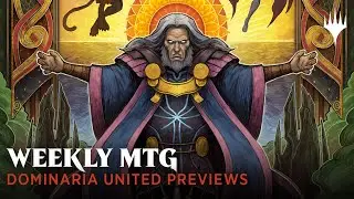 Weekly MTG | Dominaria United Previews