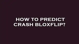 How to predict crash bloxflip?