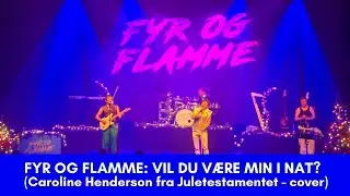 Fyr og Flamme - Vil du v&aelig;re min i nat (Caroline Henderson cover) Hjem til Jul | 13.12.2025 | Horsens
