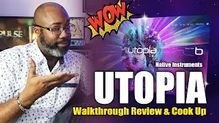 Native Instruments | Utopia: Play Series | Walkthrough, Review, & Cook Up