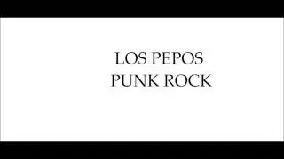 LOS PEPOS PUNK ROCK!