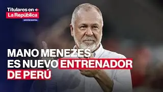 🔴 MANO MENEZES es nuevo entrenador de Per&uacute; | #TLR