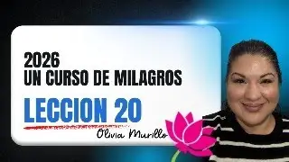 Lecci&oacute;n 20. Estoy decidido a ver. UN CURSO DE MILAGROS CON OLIVIA MURILLO 2026