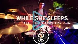 To The Flowers - @whileshesleeps | Drum cover