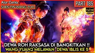 YUAN2 MEMBANGKITKAN KEKUATAN DEWA RAKSASA SAMPAI PUNCAK - Alur Donghua #SYWZ THRONE OF SEAL PART 185