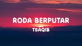 Tsaqib - Roda Berputar - Lirik | Lagu Terbaru 2025
