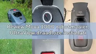 Review Mova 1000 robotmaaier, UltraView draadloze installatie en nauwkeurig in kaart brengen tot 100