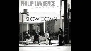 Philip Lawrence - Slow Down