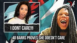 40 Barrs PROVES She Doesn't Care About Battle Rap!