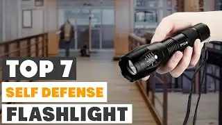 Top 7 Self-Defense Flashlights to Keep You Safe