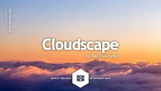 Cloudscape - Vlad Gluschenko | Free Royalty Free Music No Copyright Instrumental Music Free Download