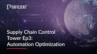 Supply Chain Control Tower Ep3: Automation Optimization