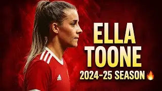 Ella Toone 2024/25 | All Goals & Assists 🔥 WSL Masterclass