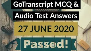 Gotranscript - Go Transcript Test Answers 27 June 2020 | gotranscript test answer 2020 | Passed!