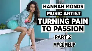 Hannah Monds on Her Music Career, Rejection and Pressures in the Industry | Pt.2