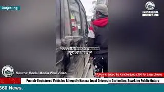 Punjab-Registered Vehicles Allegedly Harass Local Drivers in Darjeeling, Sparking Public Outcry
