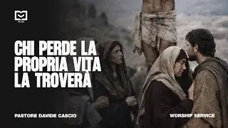 Worship Service - 21 Dicembre 2025 | CHI PERDE LA PROPRIA VITA LA TROVERÀ | Past. Davide Cascio
