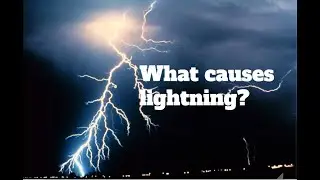 What causes lightning?