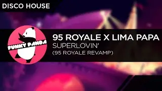 DiscoHOUSE || 95 Royale x Lima Papa - Superlovin' (95 Royale Revamp)